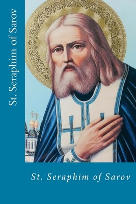 St. Seraphim of Sarov Paperback Createspace Independent Publishing Platform
