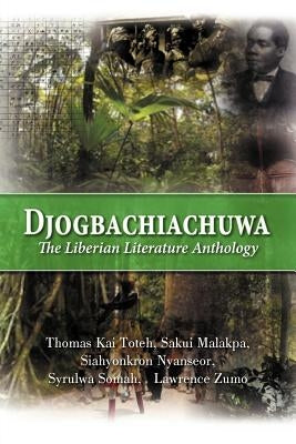 Djogbachiachuwa: The Liberian Anthology by Somah, Syrulwa