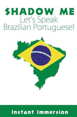 Shadow Me: Let's Speak Brazilian Portuguese! by Ferraz, Rita