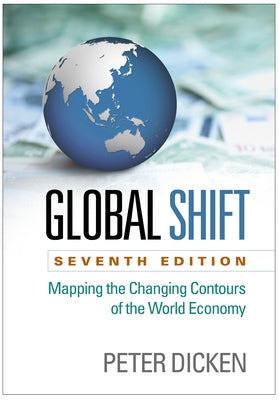 Global Shift: Mapping the Changing Contours of the World Economy Paperback Guilford Publications