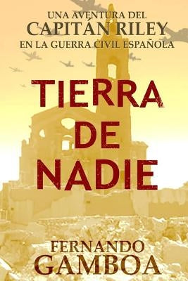 Tierra de nadie: Una aventura del Capitán Riley by Gamboa, Fernando