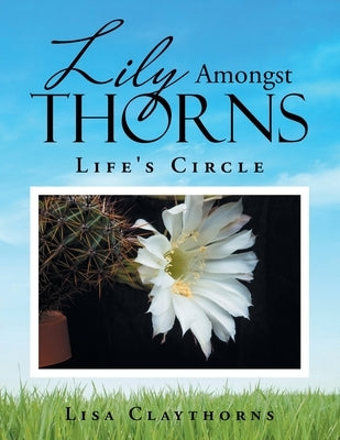 Lily Amongst Thorns: Life's Circle Paperback Trafford Publishing