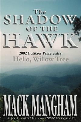 The Shadow of the Hawk: Hello, Willow Tree by Mangham, Mack