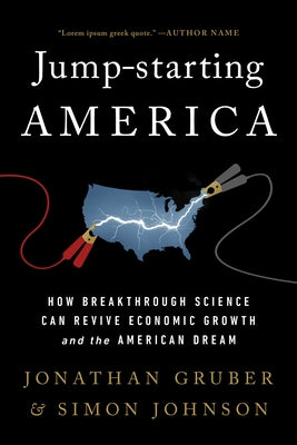 Jump-Starting America: How Breakthrough Science Can Revive Economic Growth and the American Dream by Gruber, Jonathan