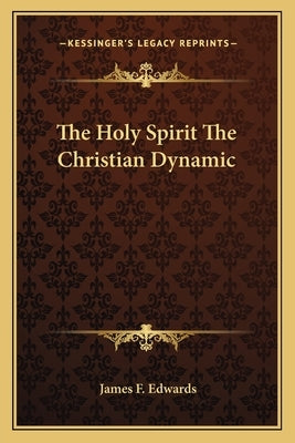 The Holy Spirit The Christian Dynamic Paperback Kessinger Publishing