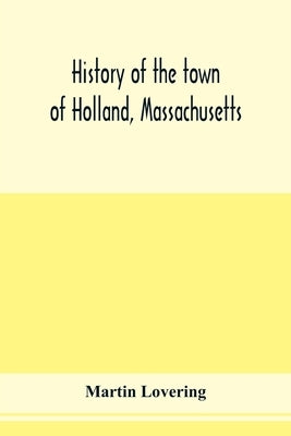 History of the town of Holland, Massachusetts Paperback Alpha Edition