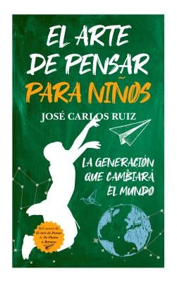 Arte de Pensar Para Ninos, El by Ruiz, Jose Carlos