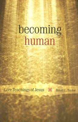 Becoming Human: Core Teachings of Jesus Paperback Cowley Publications