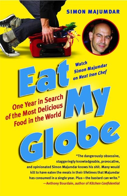 Eat My Globe: One Year in Search of the Most Delicious Food in the World Paperback Atria Books