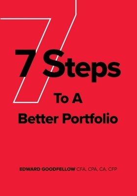 7 Steps to a Better Portfolio by Goodfellow, Edward James