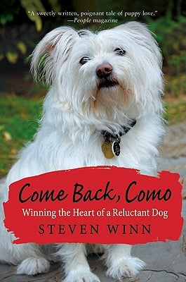 Come Back, Como: Winning The Heart Of A Reluctant Dog by Winn, Steven