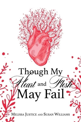 Though My Heart and Flesh May Fail by Justice, Melissa