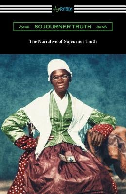 The Narrative of Sojourner Truth by Truth, Sojourner