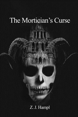 The Mortician's Curse by Hampl, Z. J.