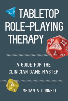 Tabletop Role-Playing Therapy: A Guide for the Clinician Game Master Paperback W. W. Norton & Company
