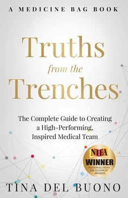 Truths from the Trenches: The Complete Guide to Creating a High-Performing, Inspired Medical Team Paperback Stonebrook Pub.