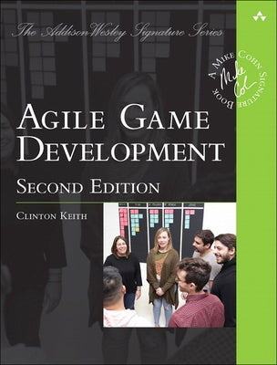 Agile Game Development: Build, Play, Repeat by Keith, Clinton
