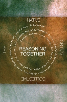 Reasoning Together: The Native Critics Collective Paperback University of Oklahoma Press