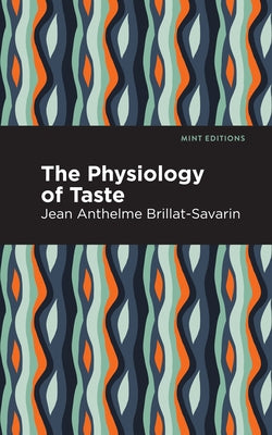 The Physiology of Taste Paperback Mint Editions