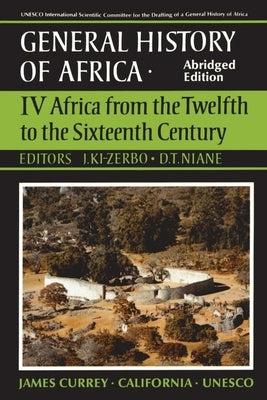 UNESCO General History of Africa, Vol. IV, Abridged Edition: Africa from the Twelfth to the Sixteenth Century Volume 4 Paperback University of California Press
