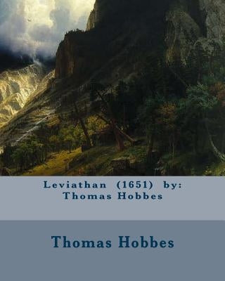 Leviathan (1651) by: Thomas Hobbes Paperback Createspace Independent Publishing Platform