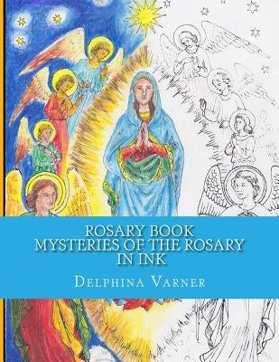 Rosary Book: Mysteries of the Rosary in Ink Paperback Createspace Independent Publishing Platform