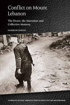 Conflict on Mount Lebanon: The Druze, the Maronites and Collective Memory Paperback Edinburgh University Press