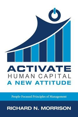 Activate Human Capital: A New Attitude Paperback Archway Publishing