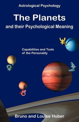 The Planets and Their Psychological Meaning by Huber, Bruno