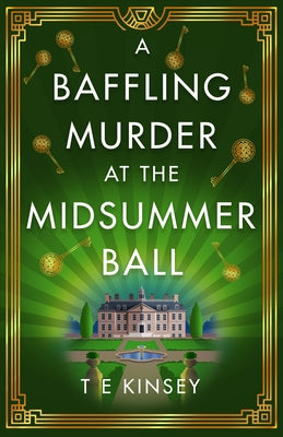 A Baffling Murder at the Midsummer Ball by Kinsey, T. E.