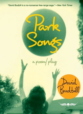 Park Songs: A poem/play by Budbill, David