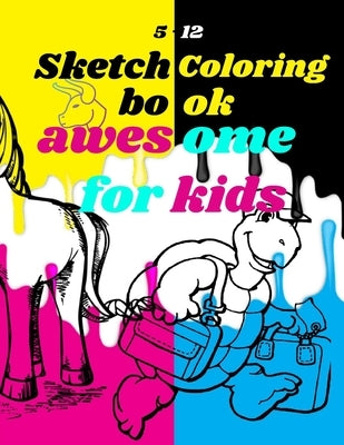 Sketchbook Coloring awesome for kids 5-12: sketchbook for kids, non colored shapes, different drawings, notebook coloring for kids, 8.5x11 inches 100 by Edition, Ooseem