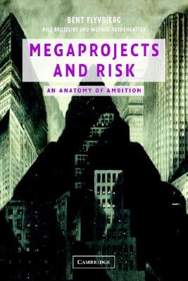 Megaprojects and Risk by Flyvbjerg, Bent