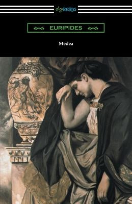 Medea (Translated with an Introduction and Annotations by Gilbert Murray) by Euripides