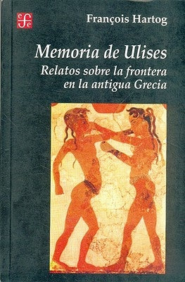 Memoria de Ulises: Relatos Sobre la Frontera en la Antigua Grecia by Hartog, Francois