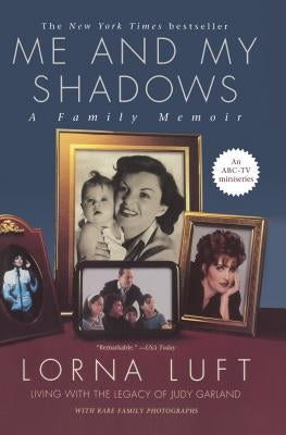 Me and My Shadows: A Family Memoir by Luft, Lorna