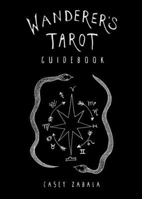 Wanderer's Tarot Guidebook by Zabala, Casey