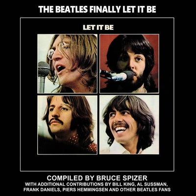 The Beatles Finally Let It Be by Spizer, Bruce