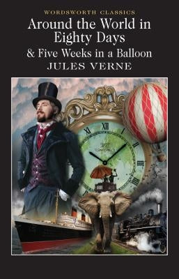 Around the World in 80 Days / Five Weeks in a Balloon by Verne, Jules