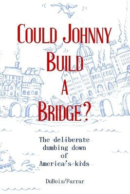 Could Johnny Build a Bridge? by Farrar, Jillian