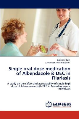 Single Oral Dose Medication of Albendazole & Dec in Filariasis Paperback LAP Lambert Academic Publishing