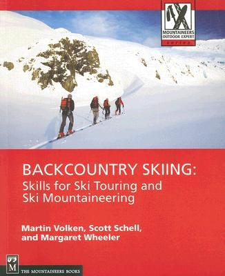 Backcountry Skiing: Skills for Ski Touring and Ski Mountaineering Paperback Mountaineers Books