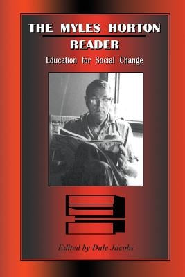 The Myles Horton Reader: Education for Social Change Paperback Univ Tennessee Press