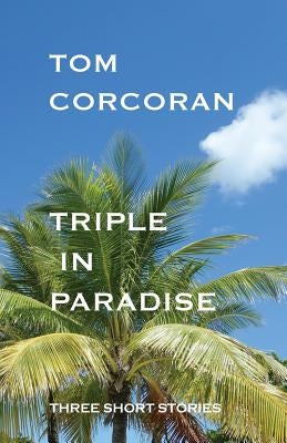 Triple in Paradise: Three Short Stories by the Author of the Alex Rutledge Mysteries Paperback Triple in Paradise