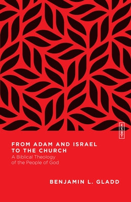 From Adam and Israel to the Church: A Biblical Theology of the People of God IVP Academic