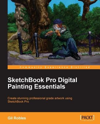 Sketchbook Pro Digital Painting Essentials by Robles, Gil