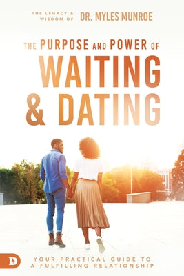 Waiting and Dating: A Sensible Guide to a Fulfilling Love Relationship by Munroe, Myles