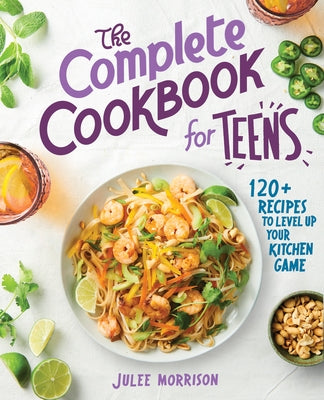 The Complete Cookbook for Teens: 120+ Recipes to Level Up Your Kitchen Game Paperback Rockridge Press