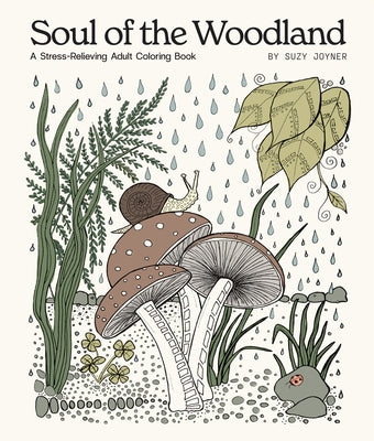 Soul of the Woodland: A Stress Relieving Adult Coloring Book by Joyner, Suzy