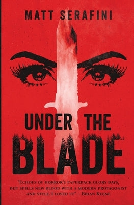 Under the Blade: A Novel of Suspense and Horror by Serafini, Matt